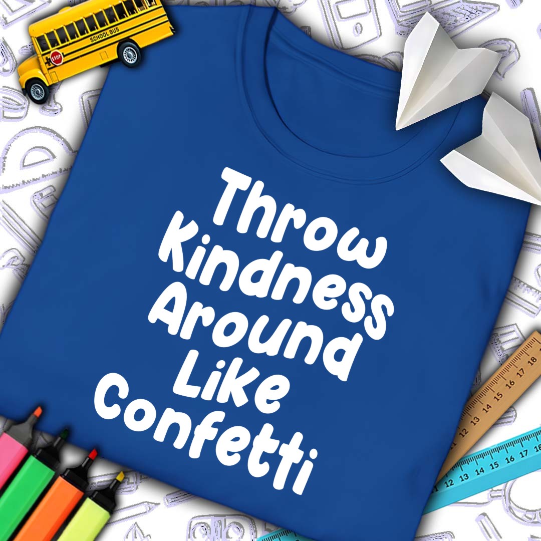 Throw Kindness Around Like Confetti