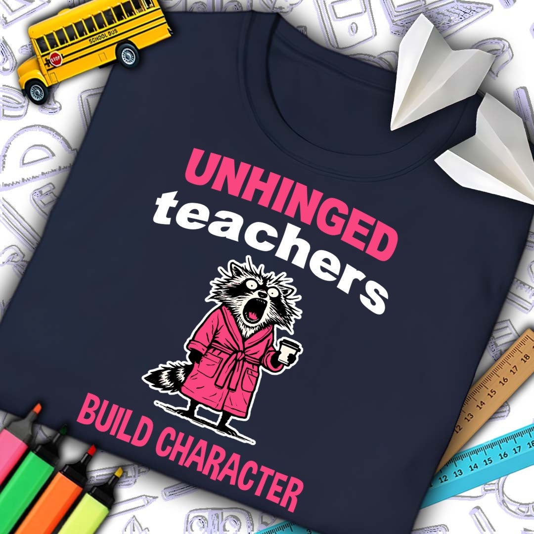 Unhinged Teachers T-Shirt