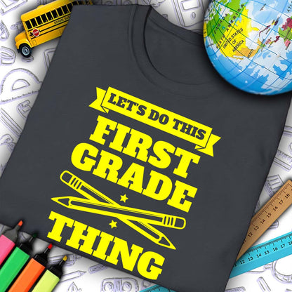 Let's Do This First Grade Thing T-Shirt