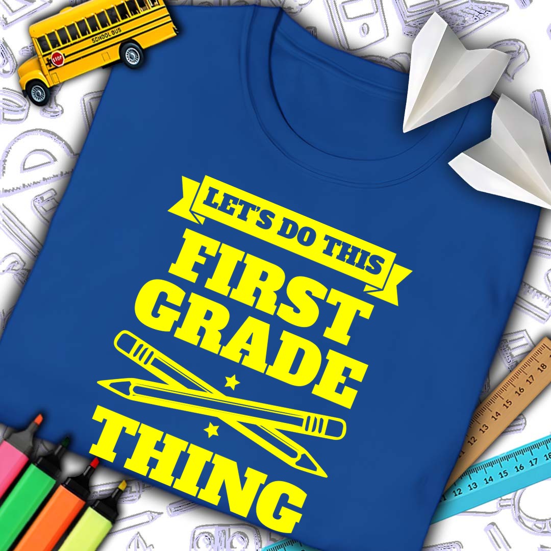 Let's Do This First Grade Thing T-Shirt